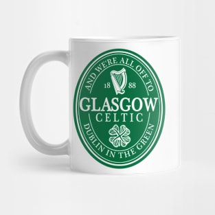 All Up To Dublin In The Green - Celtic Glasgow Mug